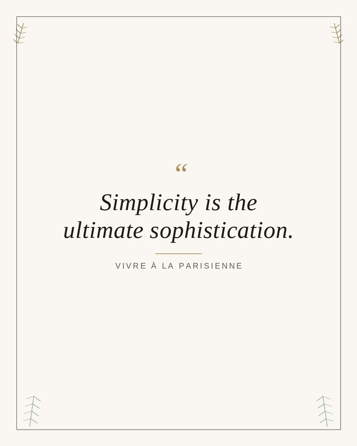 Simplicity is the ultimate sophistication — Vivre à la Parisienne